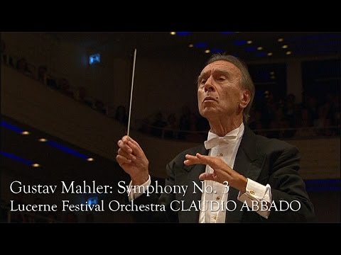 Gustav Mahler - Symphony No. 3 (Lucerne Festival Orcherstra, Claudio Abbado)