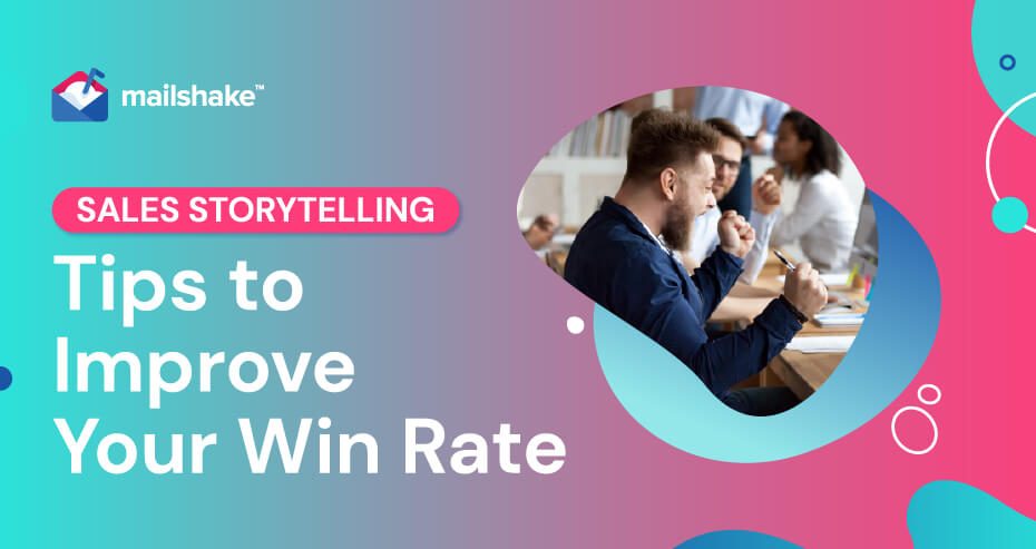 Sales Storytelling Tips To Improve Your Win Rate - Mailshake